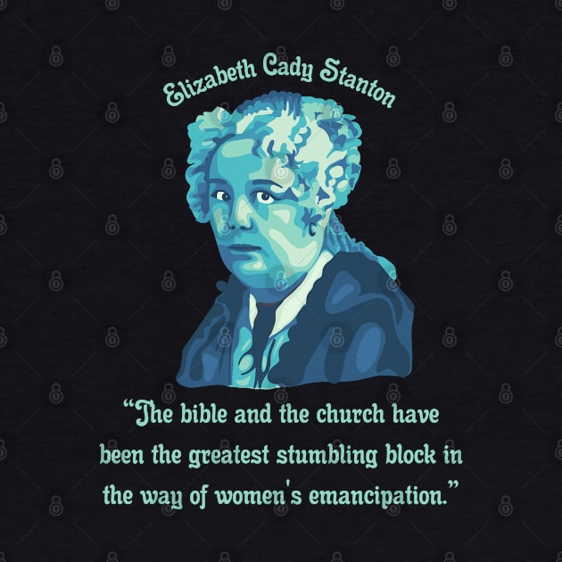 Elizabeth Cady Stanton Portrait and Quote by Slightly Unhinged